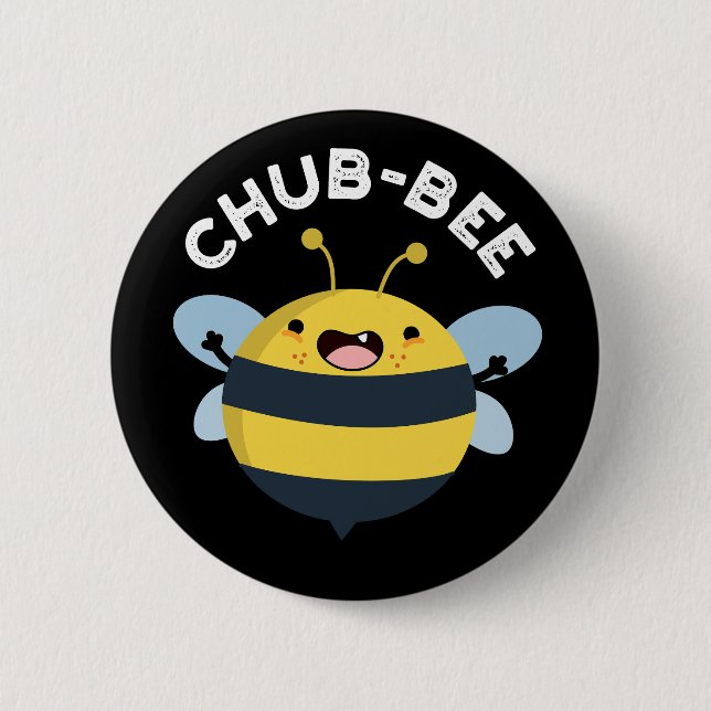 Chub-bee Funny Chubby Bee Pun Dark BG 6 Cm Round Badge (Front)