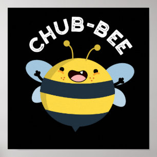 Chub-bee Funny Chubby Bee Pun Dark BG Poster