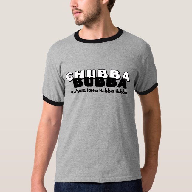 Chubba Bubba T-Shirt (Front)