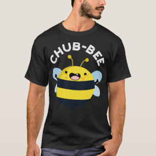 Chubbee Cute Chubby Bee Pun 1 T-Shirt