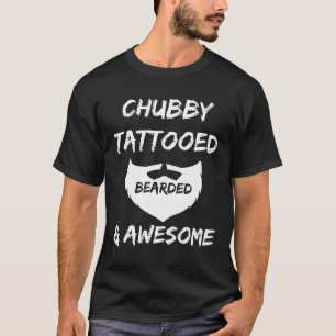 Chubby Bearded And Tattooed T-Shirt
