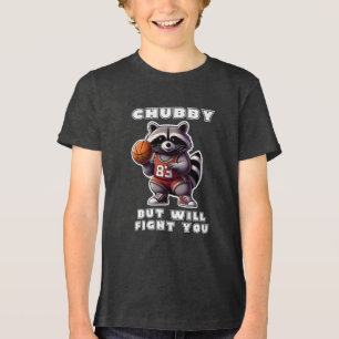 Chubby But Will Fight You Funny Racoon Basketball Tri-Blend Shirt