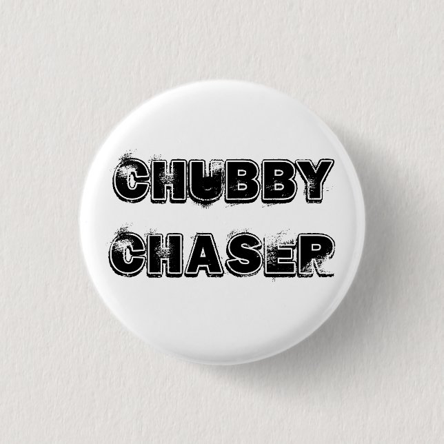 Chubby Chaser 3 Cm Round Badge (Front)