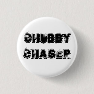 Chubby Chaser 3 Cm Round Badge