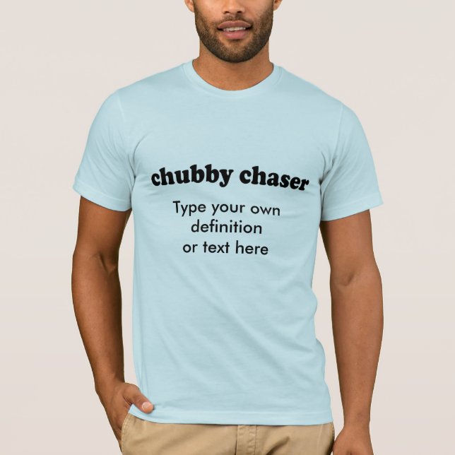 CHUBBY CHASER T-Shirt (Front)