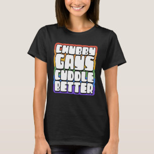 Chubby Gays Cuddle Better Proud Gay Bear Husky Cu T-Shirt