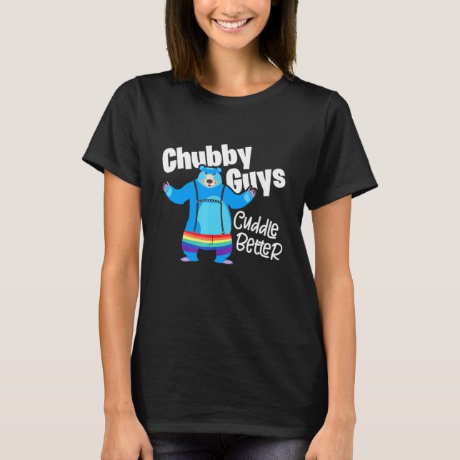 Chubby Guys Cuddle Better  Lgbtq Gay Pride Bear T-Shirt (Front)