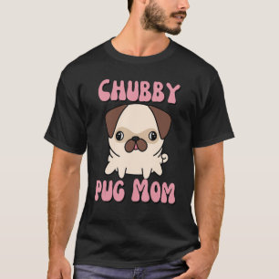 Chubby Pug Mum T-Shirt
