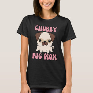Chubby Pug Mum T-Shirt