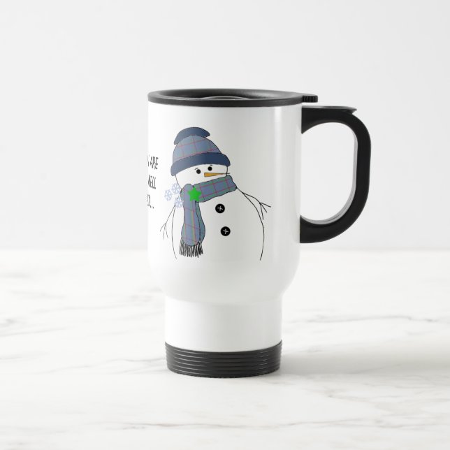 Chubby Snowman with Saying Travel Mug (Right)