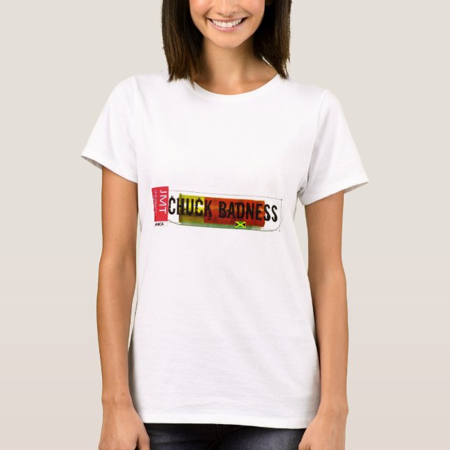CHUCK BADNESS /TST Merchandise T-Shirt (Front)