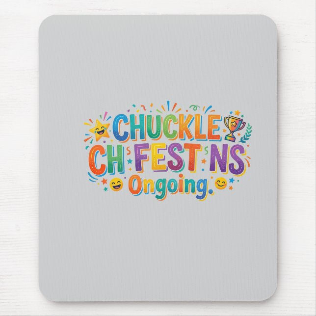 Chuckle Fest Ongoing – Endless Humour Graphic T-Sh Mouse Mat (Front)