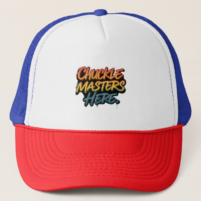 Chuckle Masters Here Trucker Hat (Front)