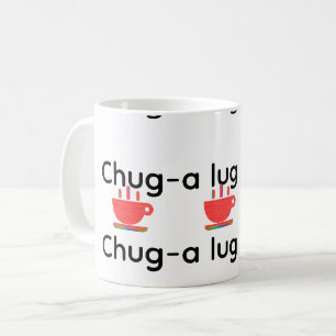 Chug A Lug Coffee Mug