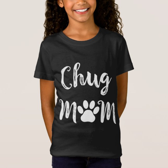 Chug Mum Dog Lover Gift T-Shirt (Front)