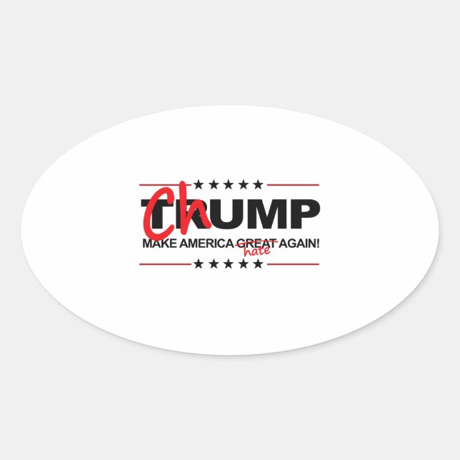 Chump 2016 - Make America Hate Again Oval Sticker (Front)