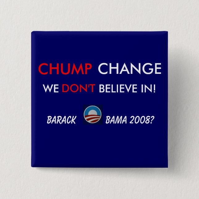 CHUMP CHANGE - BUTTON@1 15 CM SQUARE BADGE (Front)