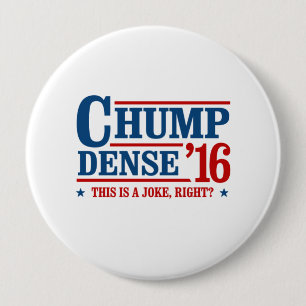Chump Dense 2016 - This is a joke right - Anti-Tru 10 Cm Round Badge