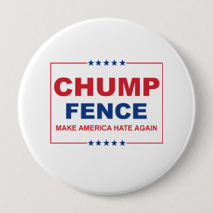 CHUMP FENCE - Make America Hate Again - Anti-Trump 10 Cm Round Badge