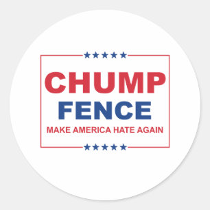CHUMP FENCE - Make America Hate Again - Anti-Trump Classic Round Sticker