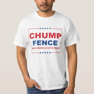 CHUMP FENCE - Make America Hate Again - Anti-Trump T-Shirt