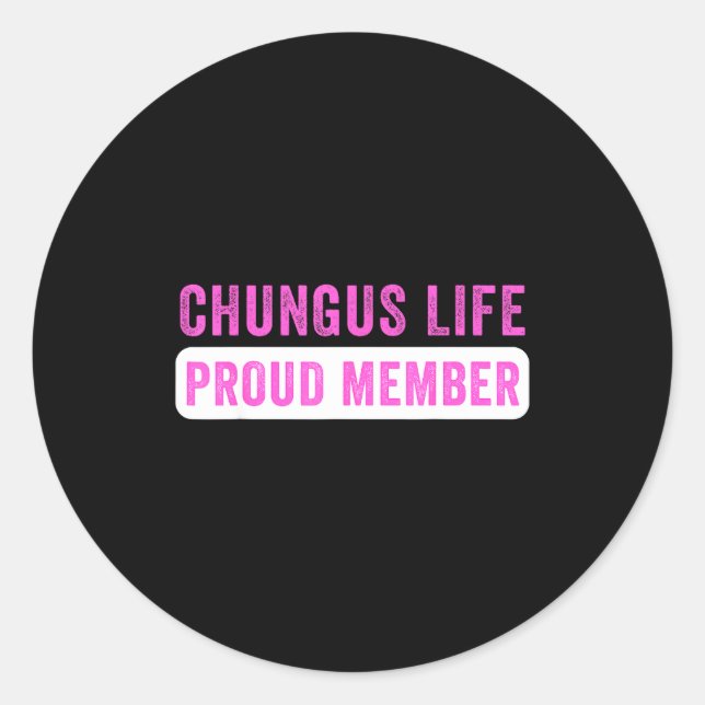 Chungus Life Proud Member Funny Dark Humor Meme Sa Classic Round Sticker (Front)