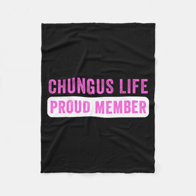 Chungus Life Proud Member Funny Dark Humor Meme Sa Fleece Blanket (Front)