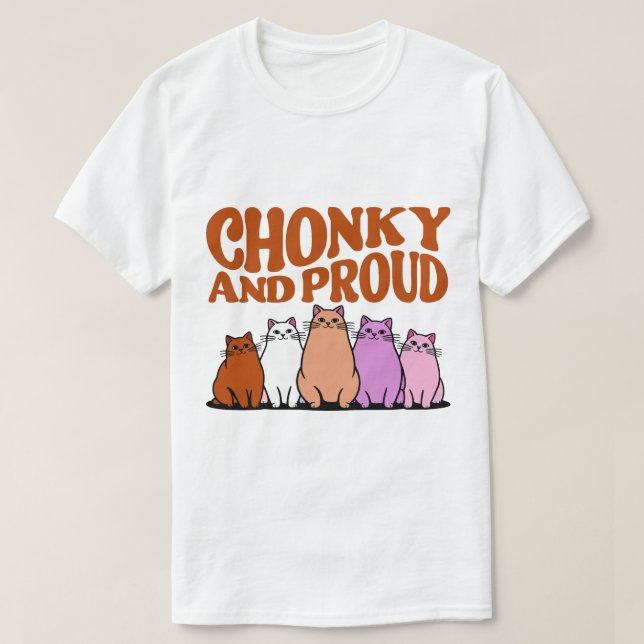 Chunky Confidence – Chonky and Proud Tee (Design Front)