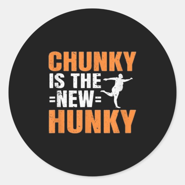 Chunky Is The New Hunky Men Women Gift Funny Quote Classic Round Sticker (Front)