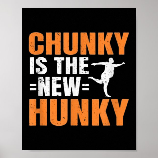 Chunky Is The New Hunky Men Women Gift Funny Quote Poster (Front)