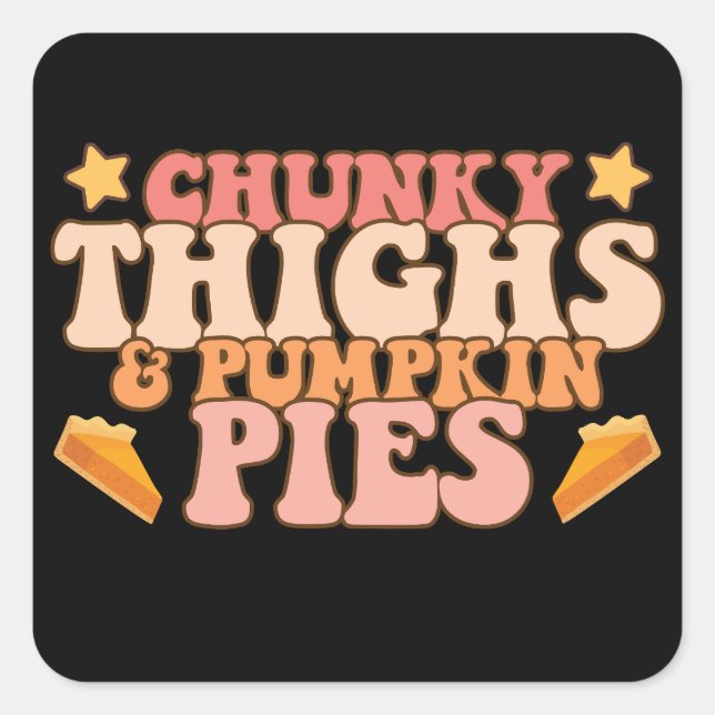 Chunky Thighs and Pumpkin Pies Baby Fall Square Sticker (Front)