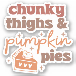 Chunky Thighs & Pumpkin Pies - Fall Custom-Cut