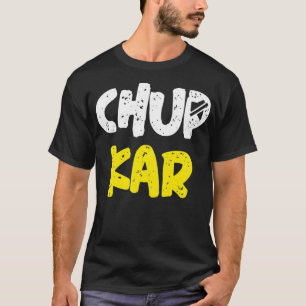 Chup Karo Shut Up Funny Hindi Quote Meme T-Shirt