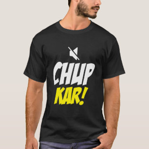 Chup Karo Shut Up  Hindi Quote Meme T-Shirt