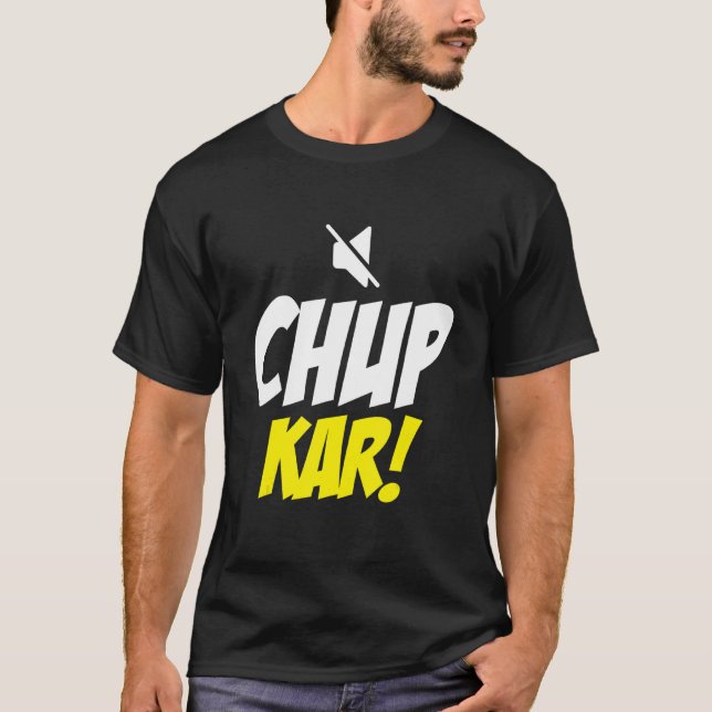 Chup Karo Shut Up  Hindi Quote Meme T-Shirt (Front)