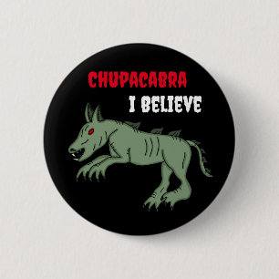 Chupacabra   I Believe  6 Cm Round Badge
