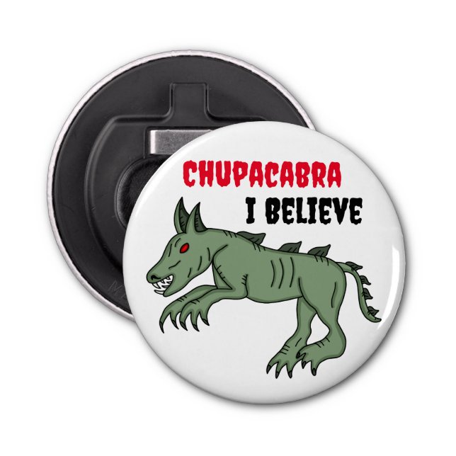 Chupacabra | I Believe  Bottle Opener (Front)