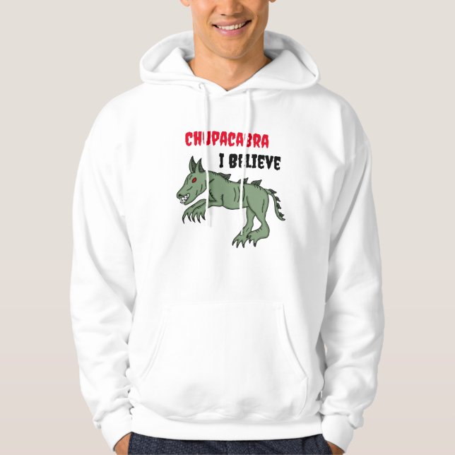 Chupacabra | I Believe  Hoodie (Front)