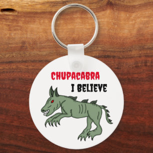 Chupacabra   I Believe  Key Ring