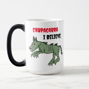 Chupacabra   I Believe  Magic Mug