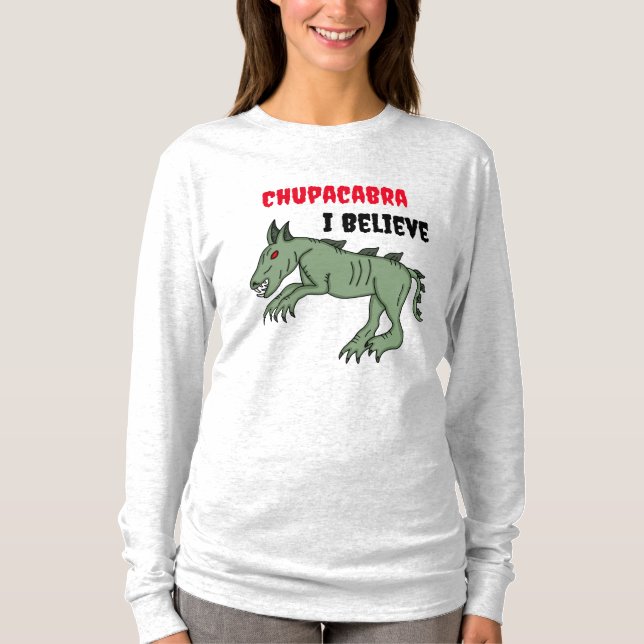 Chupacabra | I Believe  T-Shirt (Front)