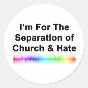 Church and Hate Classic Round Sticker