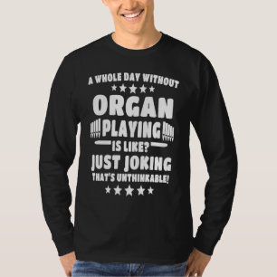 Church Organ Player Instrument Pipe Organist 1 T-Shirt