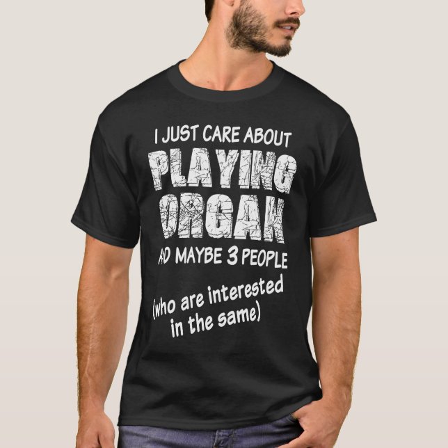 Church Organ Player Instrument Pipe Organist  3 T-Shirt (Front)