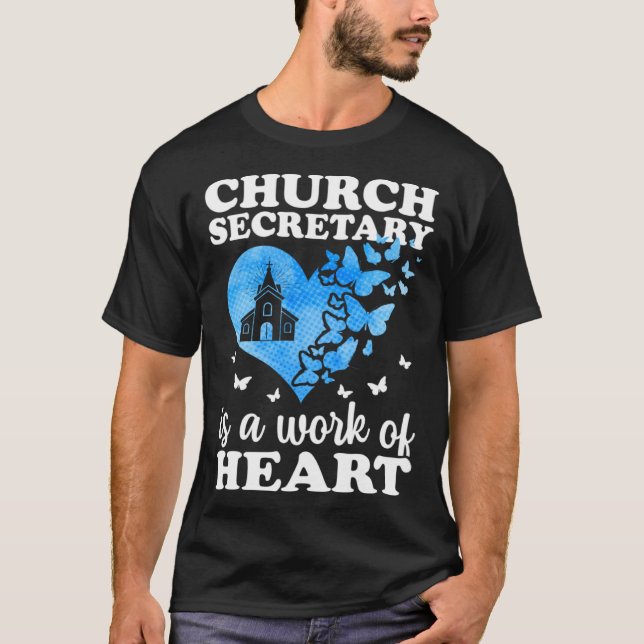 Church Secretary Is A Work Of Heart Church Secreta T-Shirt (Front)