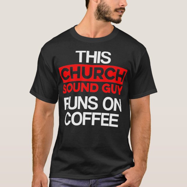 Church Sound Guy Coffee Audio Tech Engineer T-Shirt (Front)