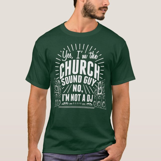 Church Sound Guy Not a DJ Audio Tech Engineer T-Shirt (Front)
