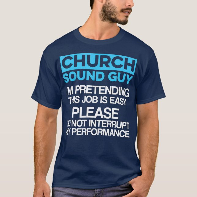 Church Sound Guy Performance Audio Tech Engineer T-Shirt (Front)