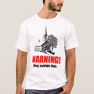Church with warning: May contain Nuts! T-Shirt