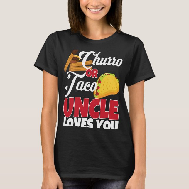Churro or Taco Uncle Loves You Mexican Gender Reve T-Shirt (Front)